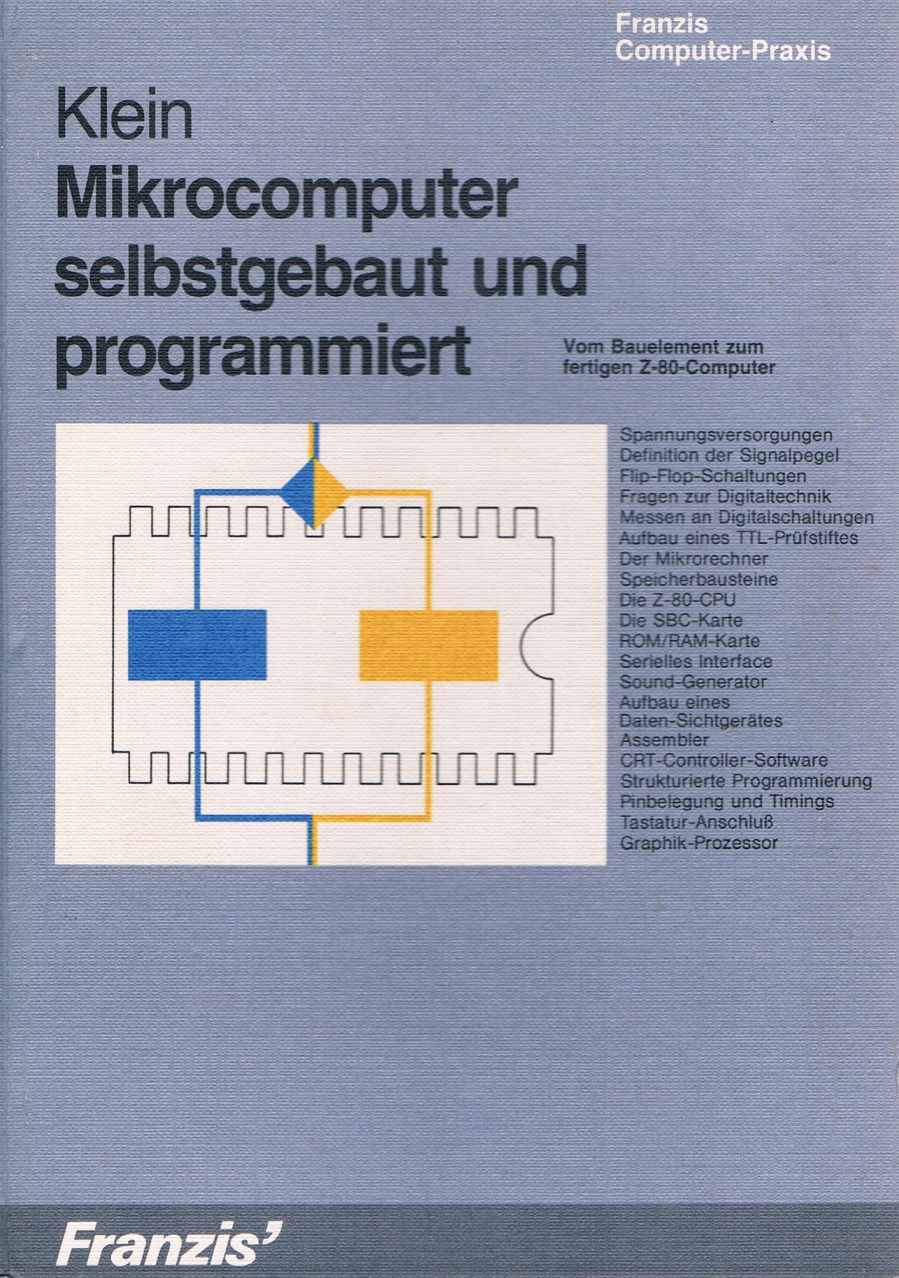 Mikrocomputer selbstgebaut und programmiert: Vom Bauelement zum fertigen Z-80-Computer (Franzis Computer-Praxis) Computer Science