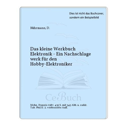Das kleine Werkbuch Elektronik: Ein Nachschlagewerk für den Hobby-Elektroniker Leisure, Home & Garden