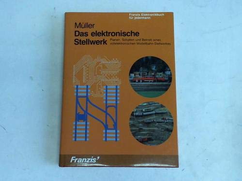Das elektronische Stellwerk: Planen, Schalten und Betrieb eines vollelektronischen Modellbahn-Stellwerkes (Franzis Elektronikbuch für Jedermann) Leisure, Home & Garden