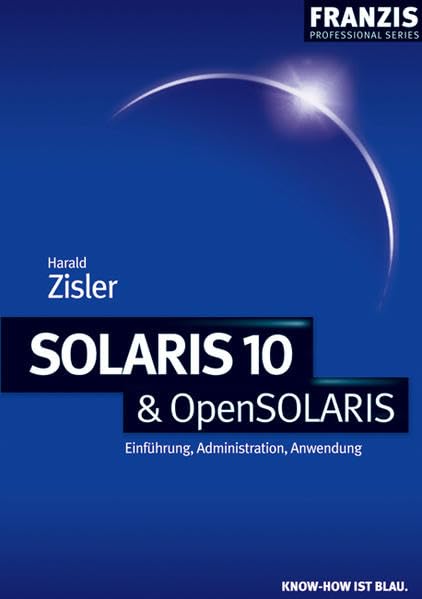 Solaris 10 & OpenSolaris: Einführung, Administration, Anwendung (Professional Series) Computer Science