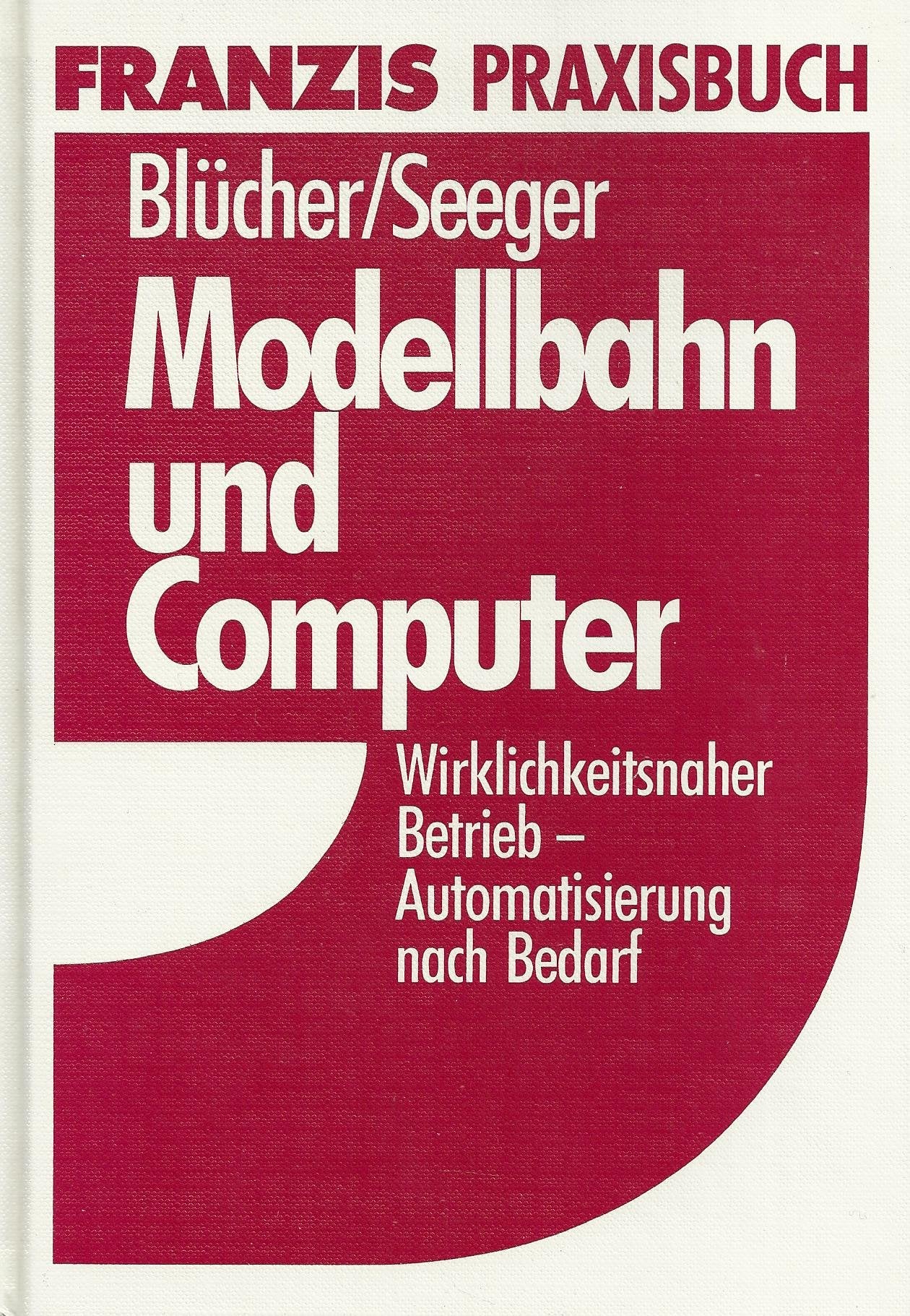 Modellbahn und Computer: Wirklichkeitsnaher Betrieb - Automatisierung nach Bedarf Books