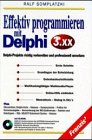 Effektiv programmieren mit Delphi 3.xx: Delphi-Projekte richtig vorbereiten und professionell umsetzen Books