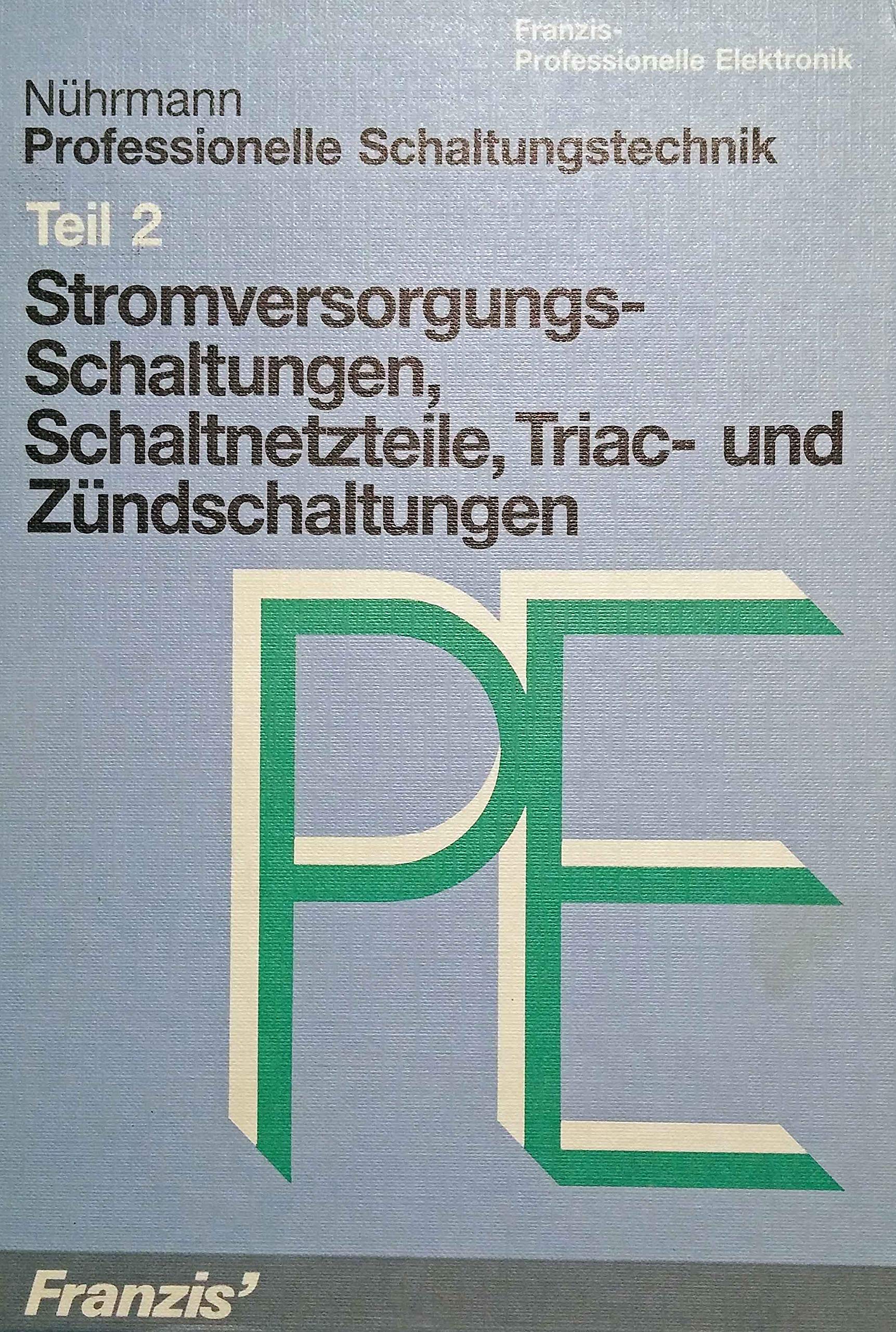 Professionelle Schaltungstechnik: Erprobte Schaltungsvorschläge kommentiert für den Praktiker und Techniker / Stromversorgungsschaltungen, Schaltnetzteile, Triac- und Zündschaltungen Business & Technology