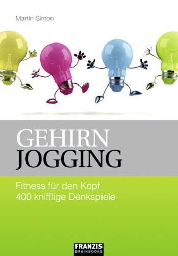 Gehirn Jogging: Fitness für den Kopf. 400 kniffige Denkspiele: Fitness für den Kopf. 400 knifflige Denkspiele Leisure & Fun