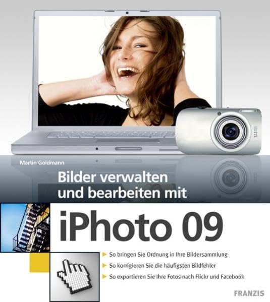 iPhoto 09: Bilder verwalten und bearbeiten mit iPhoto 09: Bildverwaltung und Bildbearbeitung mit iPhoto 09 Computer Science