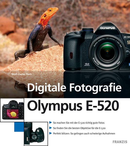 Digitale Fotografie Olympus E-520: Kameratechnik und Fotoschule: So machen Sie mit der E-520 richtig gute Fotos / So finden Sie die besten Objektive ... So gelingen auch schwierige Aufnahmen Hobbies & Crafts