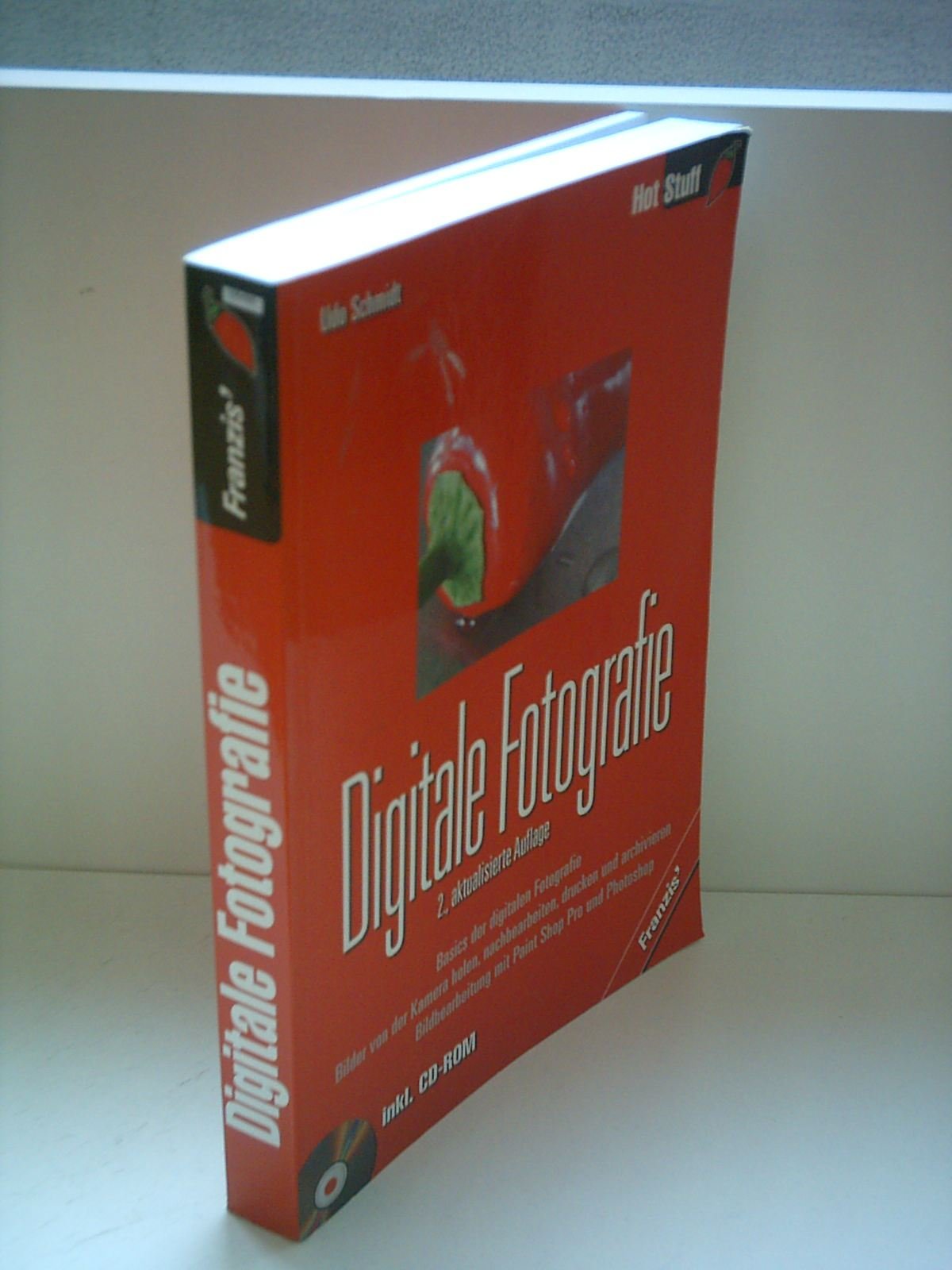 Digitale Fotografie: Basics der digitalen Fotografie. Bilder von der Kamera holen, nachbearbeiten, drucken und archivieren. Bildbearbeitung mit Paint Shop Pro und Photoshop Hobbies & Crafts