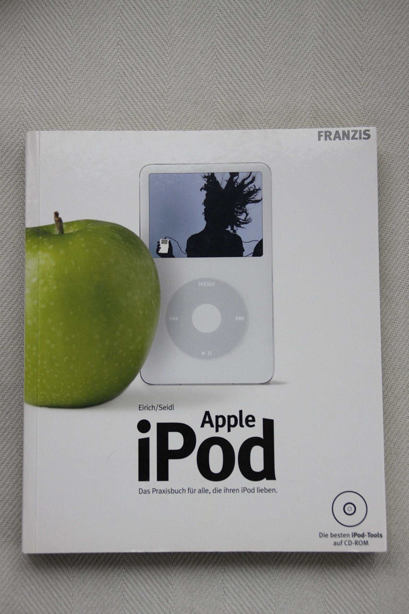 Apple iPod: Das Praxisbuch für alle, die ihren iPod lieben Computer Science