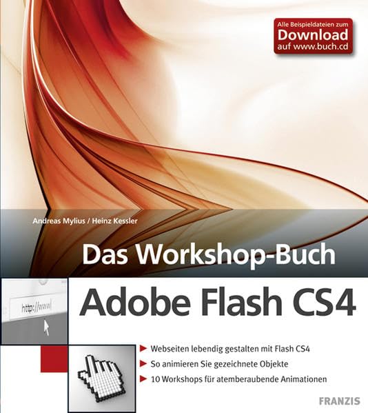 Adobe Flash CS4: Webseiten lebendig gestalten mit Flash CS4. So animieren Sie gezeichnete Objekte. 10 Workshops für atemberaubende Animationen Computer Science