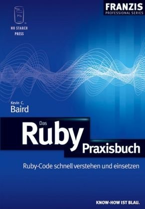 Das Ruby-Praxisbuch: Ruby-Code schnell verstehen und einsetzen Computer Science