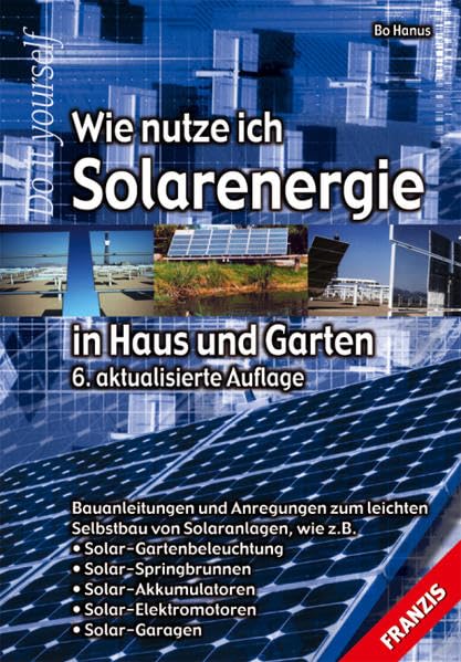 Wie nutze ich Solarenergie in Haus und Garten: Bauanleitungen und Anregungen zum leichten Selbstbau von Solaranlagen (DO IT!) Hobbies & Crafts