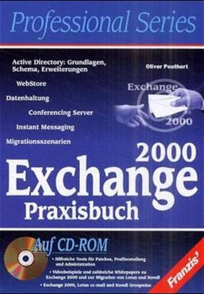 Exchange 2000 Praxisbuch: Hilfreiche Tools für Patches, Profilerstellung und Administration, Videobeispiele, Exchange 2000, Lotus cc-mail und Novell Groupwise (Professional Series) Books
