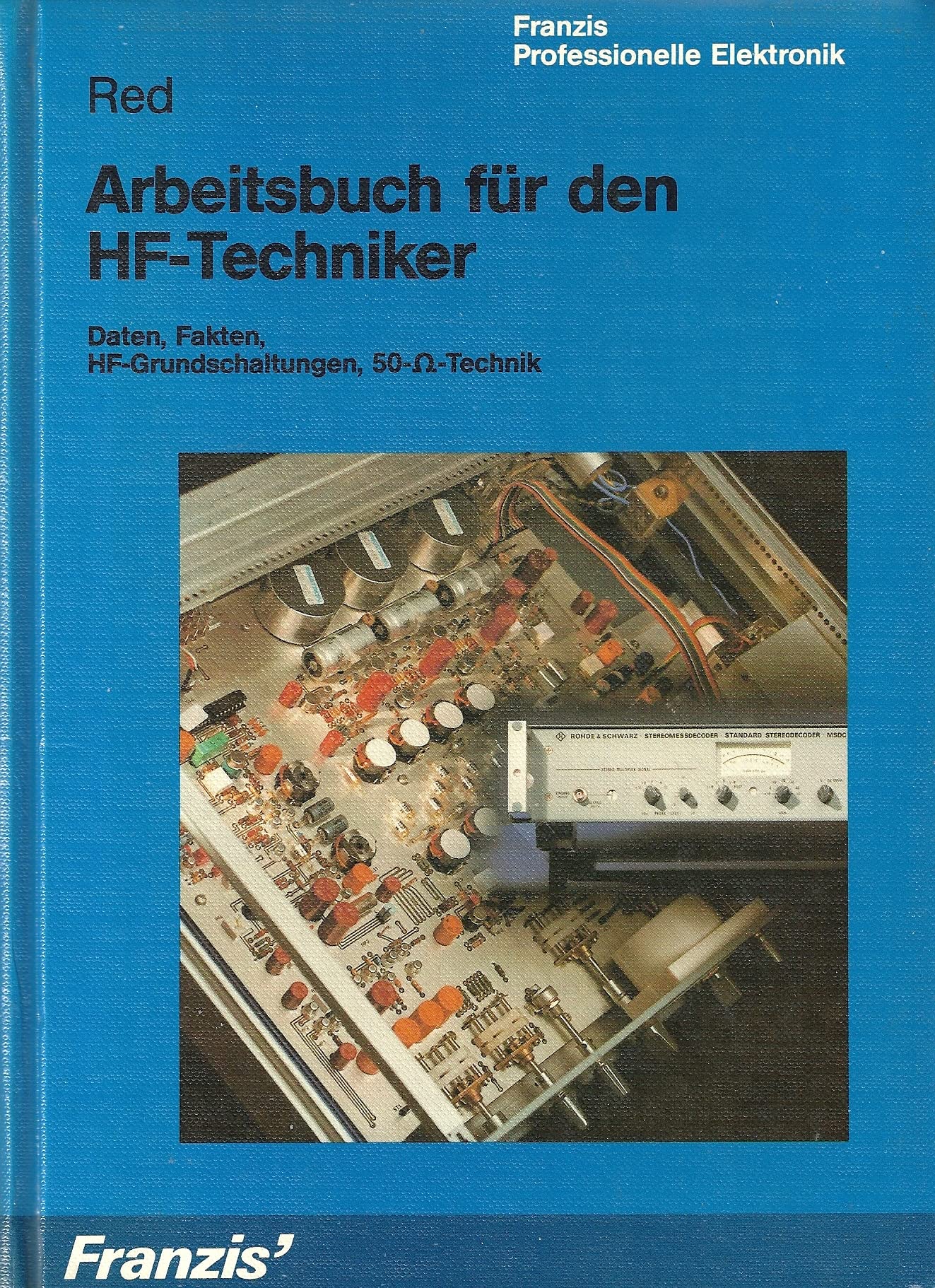 Arbeitsbuch für den HF-Techniker. Daten, Fakten, HF-Grundschaltungen, 50-ó-Technik Computer Science