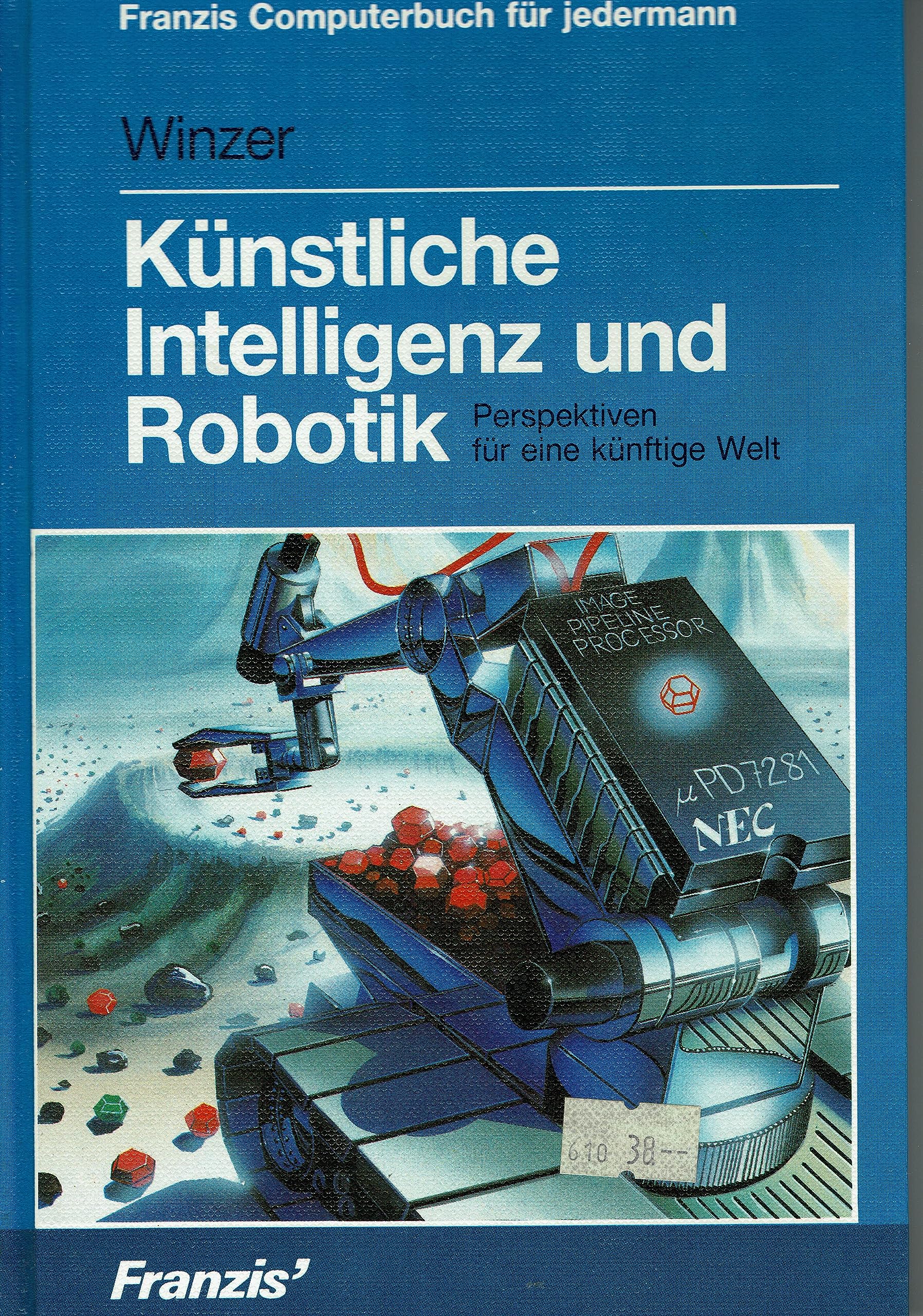 Künstliche Intelligenz und Robotik: Perspektiven für eine künftige Welt (Franzis Computerbuch für jedermann) Computer Science