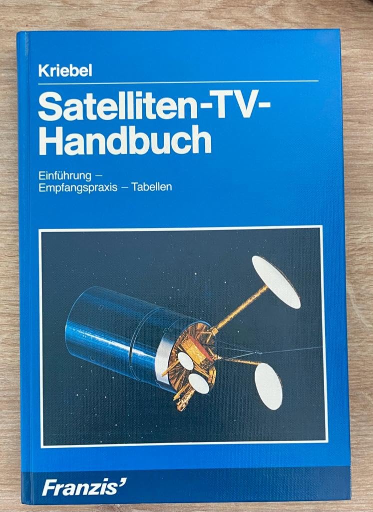 Satelliten-TV-Handbuch: Einführung - Empfangspraxis - Tabellen (Franzis Unterhaltungselektronik) Business & Technology