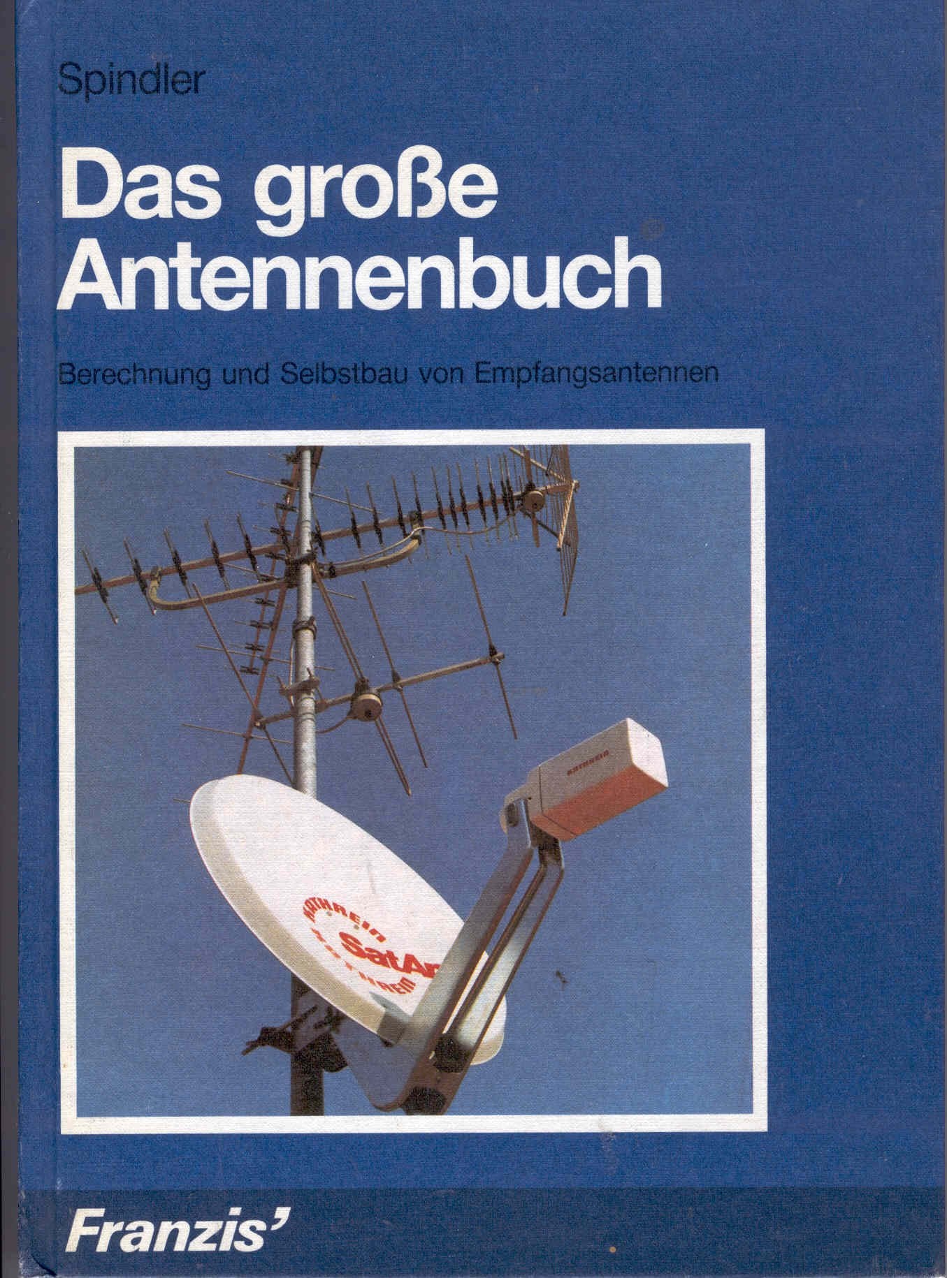 Das grosse Antennenbuch: Berechnung und Selbstbau von Empfangsantennen Business & Technology