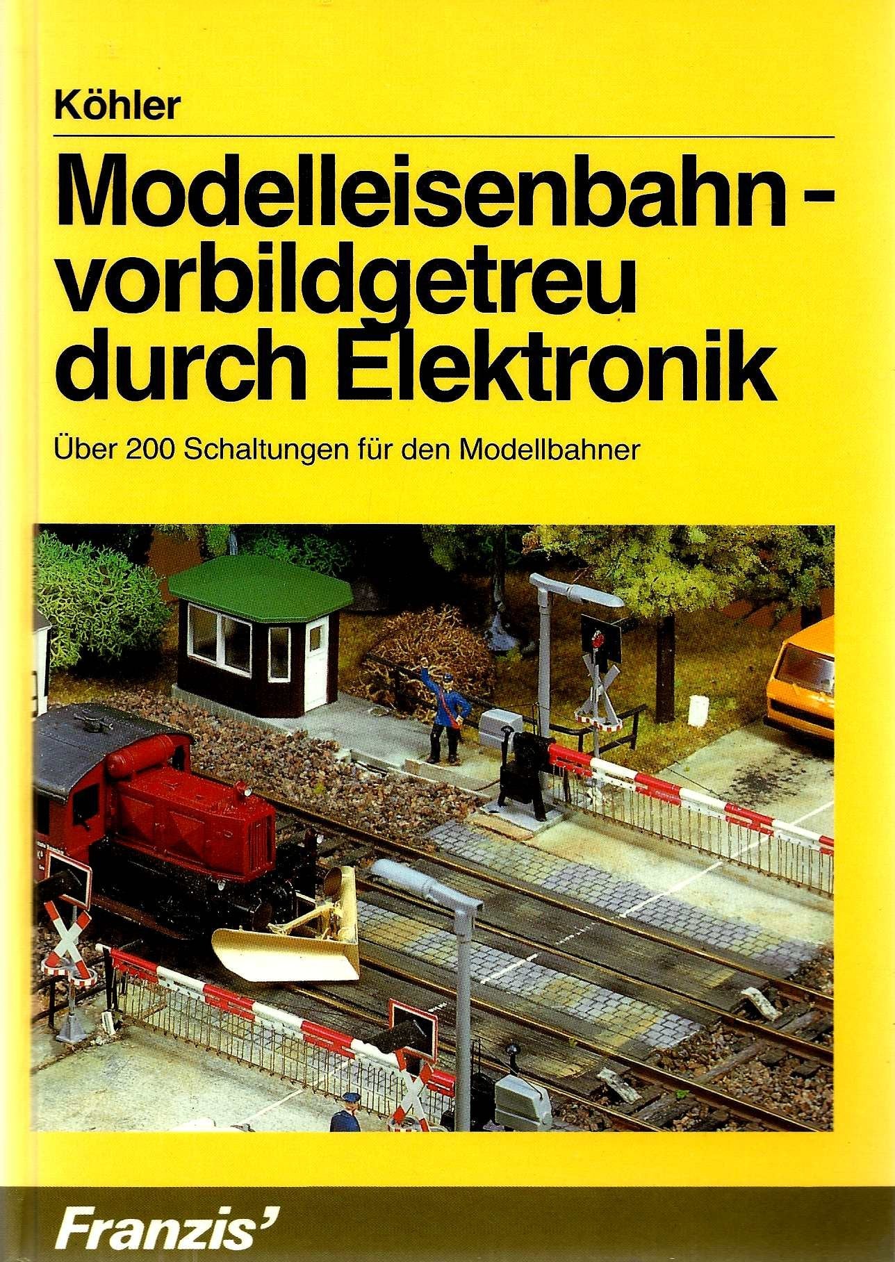 Modelleisenbahn - vorbildgetreu durch Elektronik: Über 200 Schaltungen für den Modellbauer Reference Books