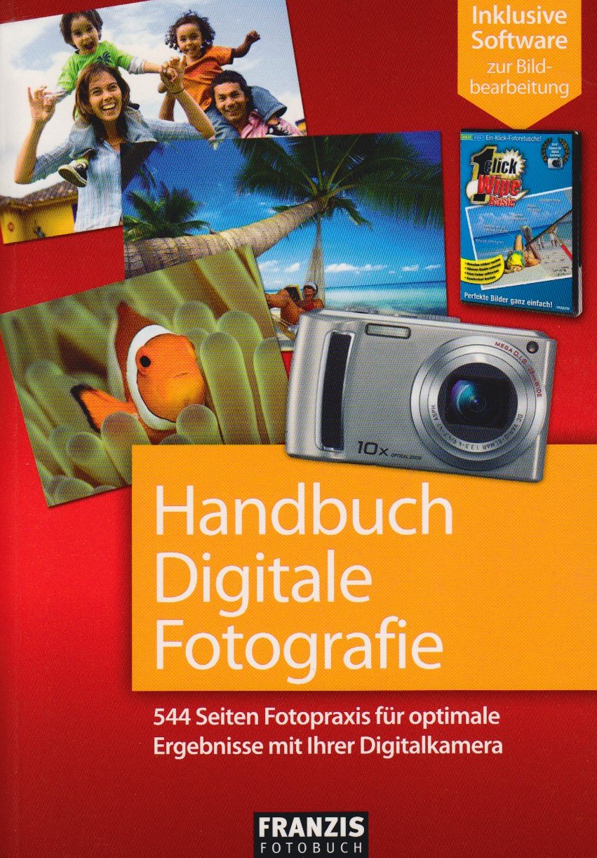 Handbuch Digitale Fotografie, m. CD-ROM: 544 Seiten Fotopraxis für optimale Ergebnisse mit Ihrer Digitalkamera. Inklusive Software zur Bildbearbeitung Web & Graphic Design