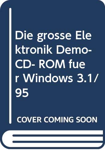 Die Grosse Elektronik Demo-CD: Demo's zu den CD-ROM-Ausgaben, Das grosse Werkbuch Elektronik, Elektro Planer, ElektroPlaner PLUS, Elekta 2.0, PC-Elektronik Labor Books