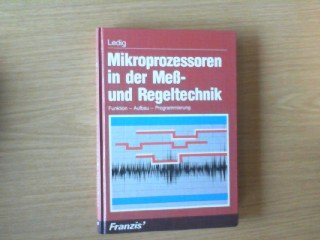 Mikroprozessoren in der Mess- und Regeltechnik: Funktion - Aufbau und Programmierung Computer Science