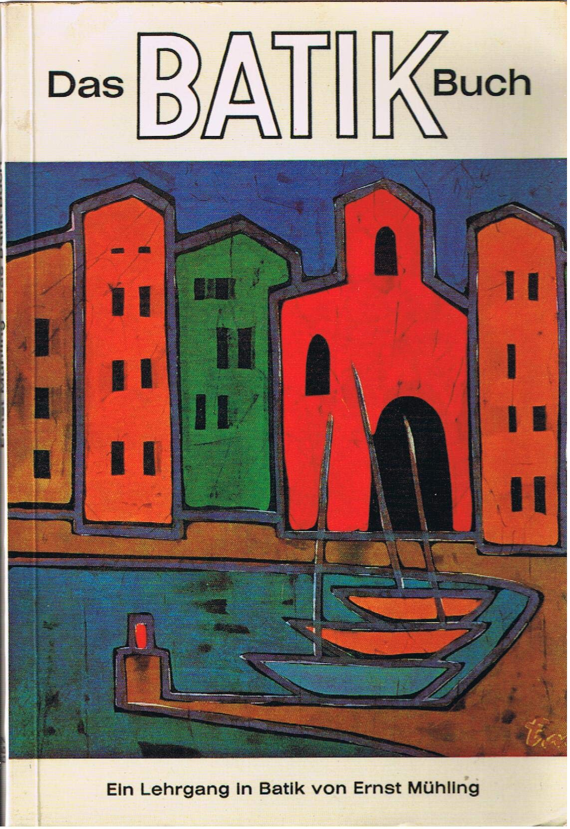 Das Batik- Buch. Ein Lehrgang in Batik. book