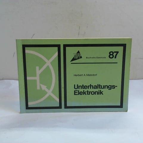 Unterhaltungselektronik. Schaltungen für den Bau interessanter Geräte Business & Technology