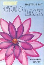 Basteln mit Tauchlack. Leisure, Home & Garden Books