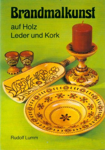 Brandmalkunst: Auf Holz, Kork und Leder Books