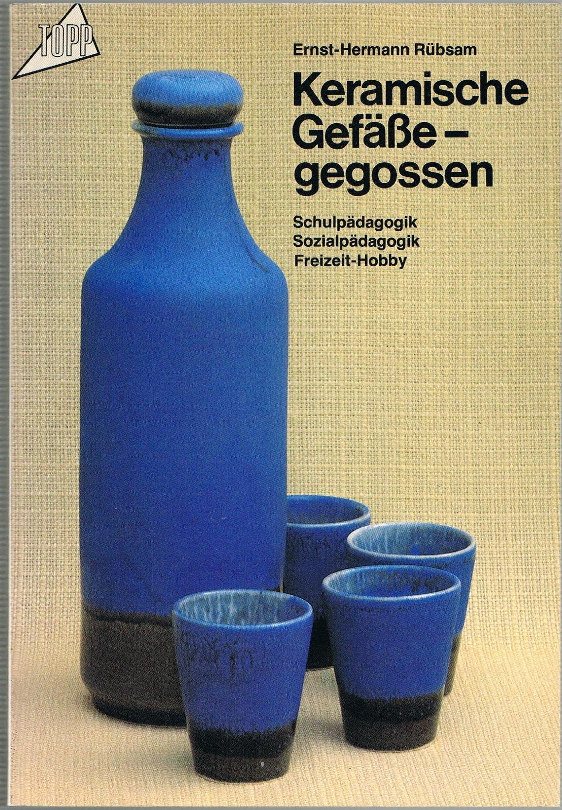 Keramische Gefässe - gegossen: Schulpädagogik - Sozialpädagogik. Freizeit - Hobby Education & Training