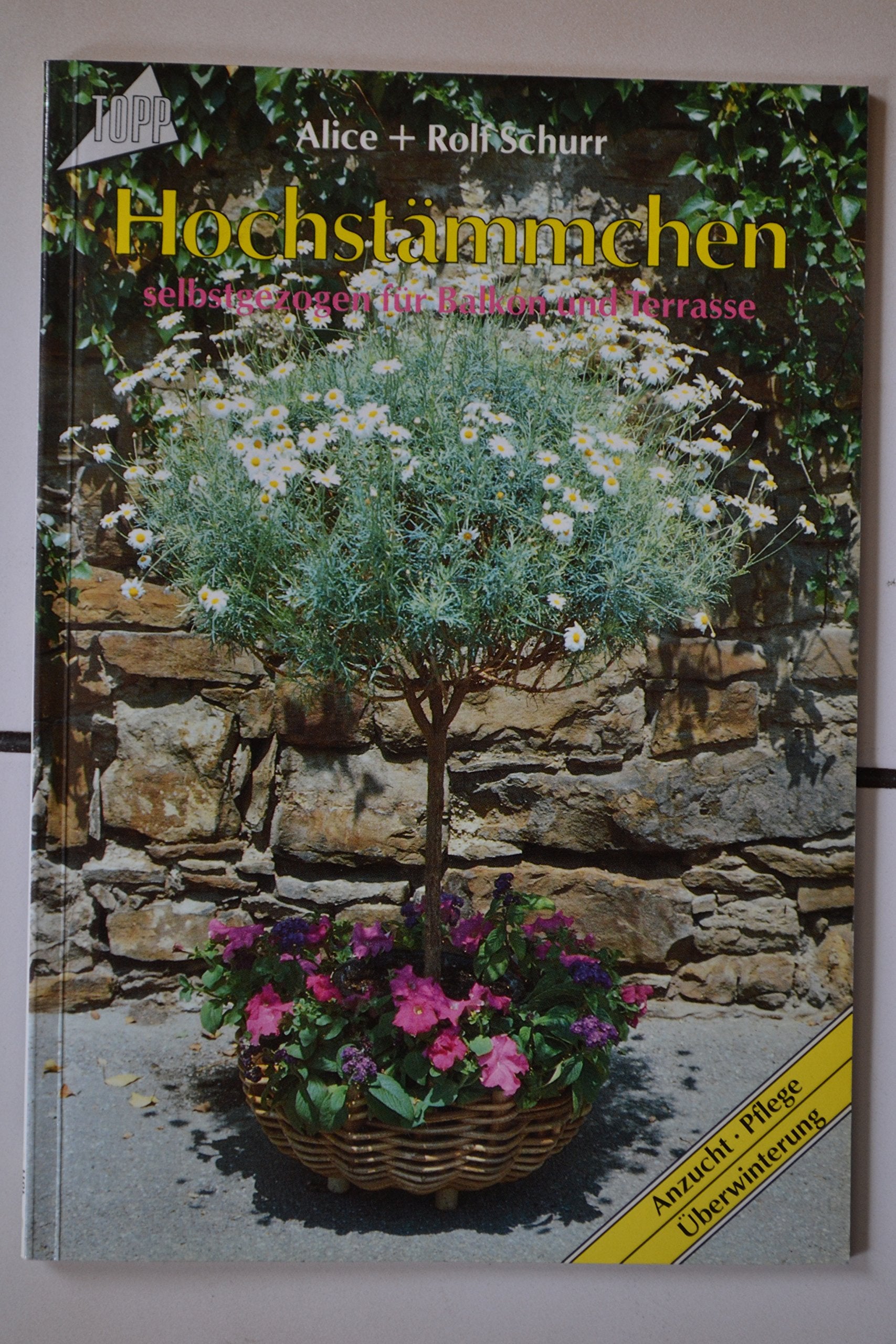 Hochstämmchen für Balkon und Terrasse: Hochstämmchen selbst züchten Garden & Plants