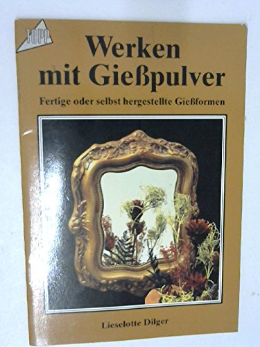 Werken mit Giesspulver: Fertige und selbst hergestellte Giessformen Hobbies & Crafts