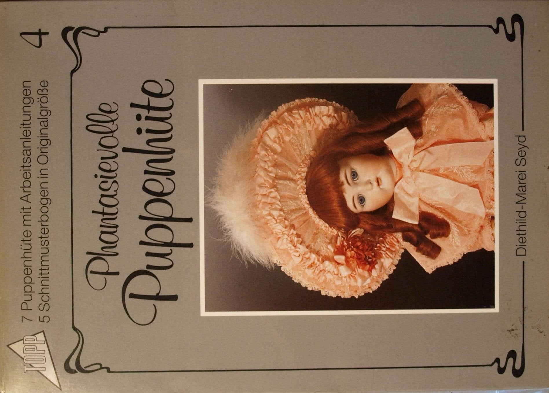 Phantasievolle Puppenhüte 4: 5 Schnittmusterbogen in Originalgröße mit 7 Farbfotos und Arbeitsanleitungen Books