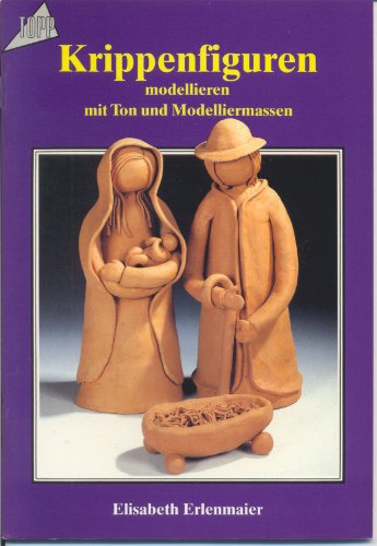 Krippenfiguren: Modellieren mit Ton und Modelliermassen Hobbies & Crafts