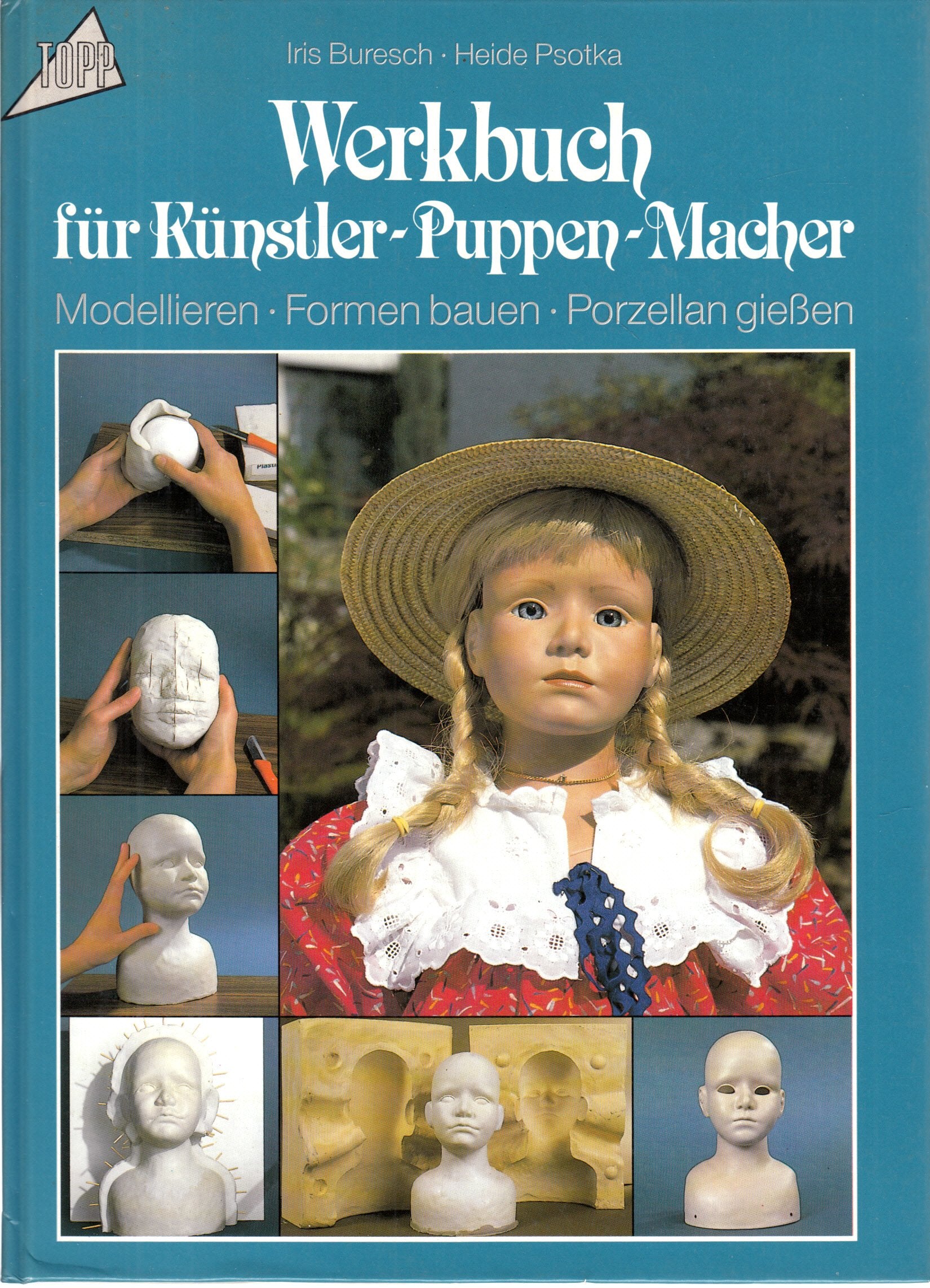 Werkbuch für Künstler-Puppen-Macher: Modellieren, Formen bauen, Porzellangiessen Hobbies & Crafts