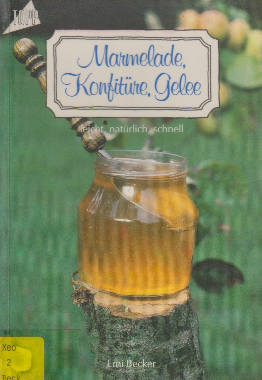 Marmelade, Konfitüre, Gelee: Leicht, natürlich, schnell Cooking & Enjoying