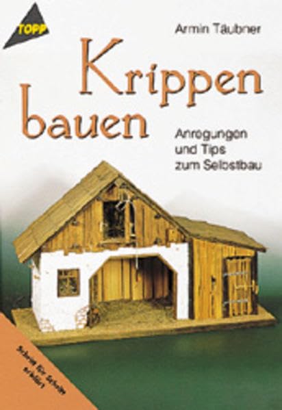 Krippen bauen. Anregungen und Tips zum Selbstbau Hobbies & Crafts