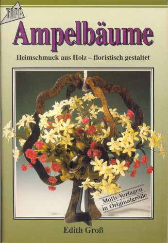 Ampelbäume: Heimschmuck aus Holz, floristisch gestaltet Books