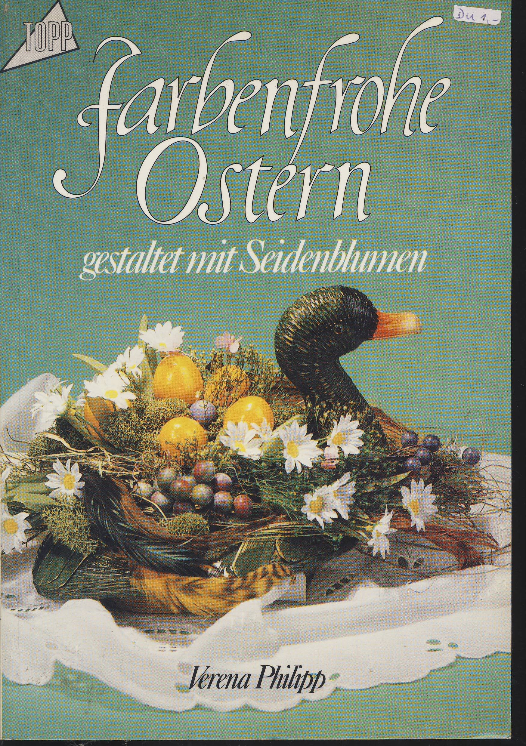 Farbenfrohe Ostern: Gestaltet mit Seidenblumen Books