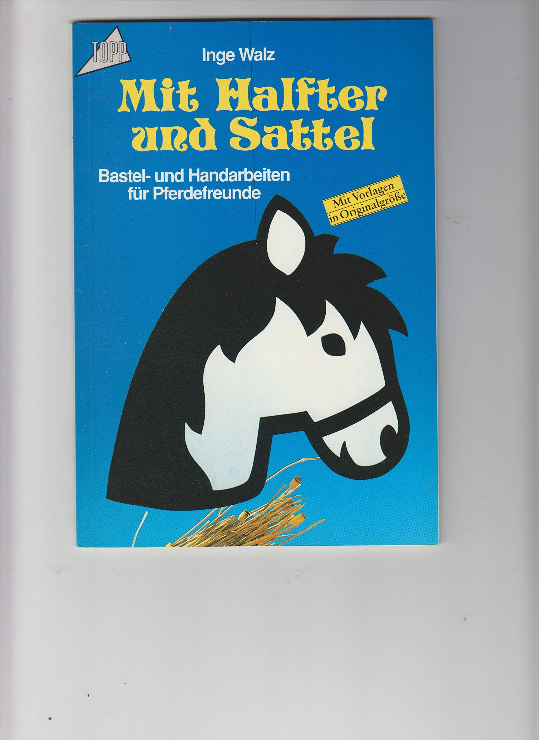 Mit Halfter und Sattel: Bastel- und Handarbeiten für Pferdefreunde Books