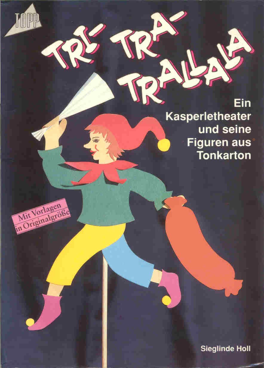 Tri-tra-trallala. Ein Kasperltheater und seine Figuren aus Tonkarton. Mit Vorlagen in Originalgröße. Books