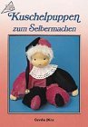 Puppen: Kuschelpuppen zum Selbermachen Hobbies & Crafts