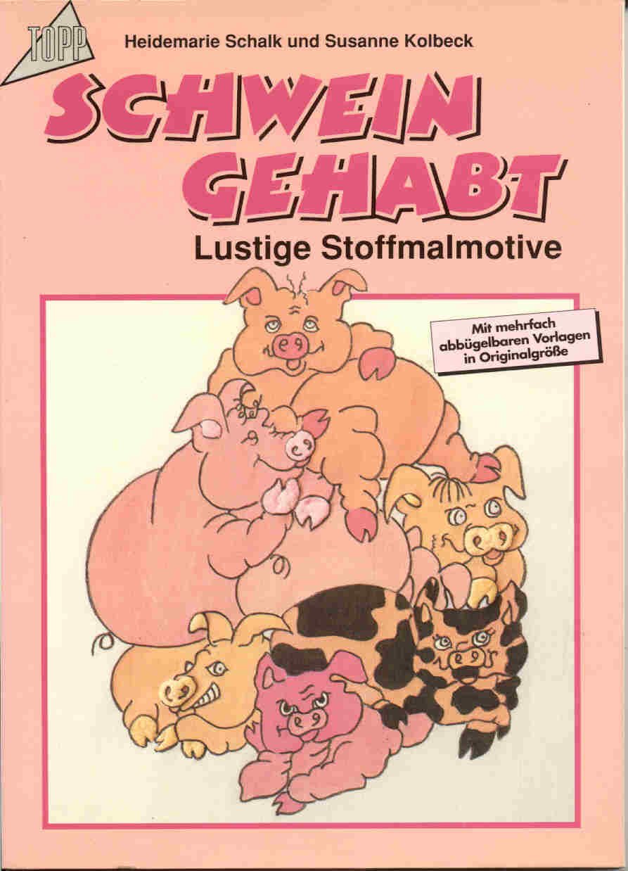 Schwein gehabt. Lustige Stoffmalmotive. Mit Vorlagen zum Abbügeln: Stoffmalmotive zum Abbügeln Hobbies & Crafts