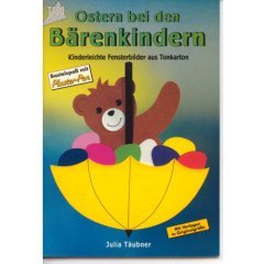 Ostern bei den Bärenkindern. Kinderleichte Fensterbilder aus Tonkarton. Bastelspaß mit Pluster- Pen. Leisure, Home & Garden