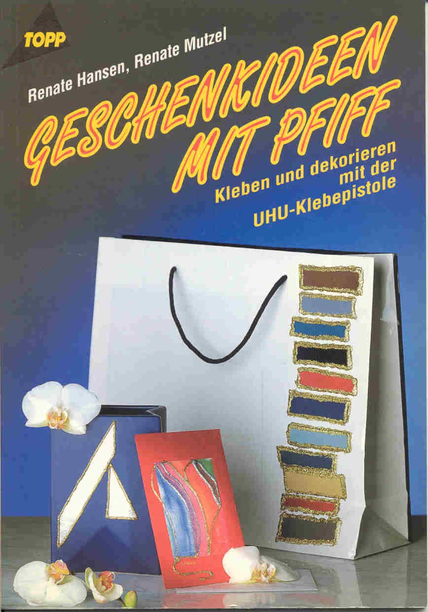 Geschenkideen mit Pfiff. Kleben und dekorieren mit der UHU- Klebepistole. Books