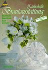 Zauberhafte Brautausstattung: Brautsträusse - Haarschmuck - Brautaccessoires Hobbies & Crafts