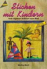 Sticken mit Kindern: Vom eigenen Entwurf zum Bild Hobbies & Crafts