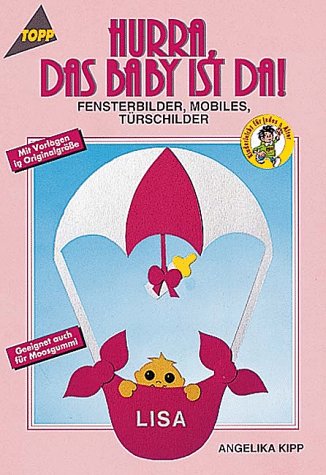 Hurra, das Baby ist da!: Fensterbilder - Mobiles - Türschilder Hobbies & Crafts