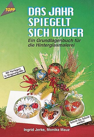 Das Jahr spiegelt sich wieder: Ein Grundmalbuch für Hinterglasmalerei Hobbies & Crafts