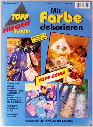 Mit Farben dekorieren (TOPP extra - Freizeit kreativ) Hobbies & Crafts
