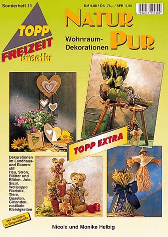 Natur pur: Wohnraum Dekorationen (TOPP extra - Freizeit kreativ) Hobbies & Crafts